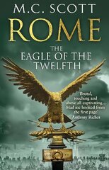 Rome: The Eagle Of The Twelfth: (Rome 3): A action-packed and riveting historical adventure that will keep you on the edge of your seat цена и информация | Романы | 220.lv