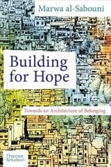 Building for Hope: Towards an Architecture of Belonging цена и информация | Книги по архитектуре | 220.lv