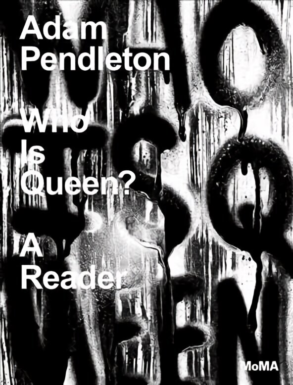 Adam Pendleton: Who Is Queen? A Reader cena un informācija | Mākslas grāmatas | 220.lv