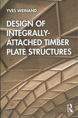Design of Integrally-Attached Timber Plate Structures cena un informācija | Grāmatas par arhitektūru | 220.lv