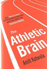 Athletic Brain: How Neuroscience is Revolutionising Sport and Can Help You Perform Better цена и информация | Книги о питании и здоровом образе жизни | 220.lv