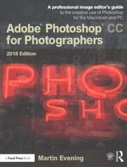 Adobe Photoshop CC for Photographers 2018: A professional image editor's guide to the creative use of Photoshop for the Macintosh and PC цена и информация | Книги по экономике | 220.lv