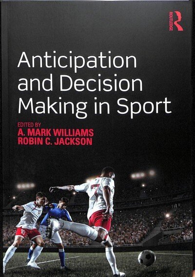 Anticipation and Decision Making in Sport: Theories and Applications cena un informācija | Grāmatas par veselīgu dzīvesveidu un uzturu | 220.lv