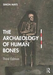 Archaeology of Human Bones 3rd edition cena un informācija | Vēstures grāmatas | 220.lv