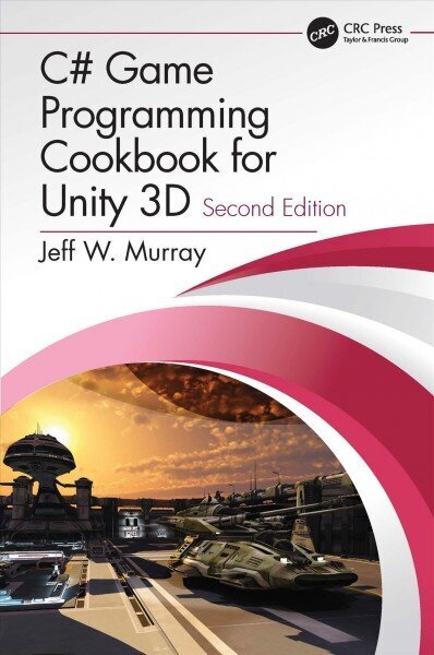 C# Game Programming Cookbook for Unity 3D 2nd edition cena un informācija | Ekonomikas grāmatas | 220.lv