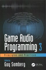 Game Audio Programming 3: Principles and Practices: Principles and Practices цена и информация | Книги об искусстве | 220.lv