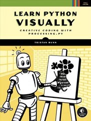 Learn Python Visually: Creative Coding with Processing.py цена и информация | Книги по экономике | 220.lv