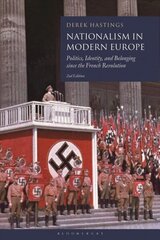 Nationalism in Modern Europe: Politics, Identity, and Belonging since the French Revolution 2nd edition cena un informācija | Vēstures grāmatas | 220.lv