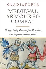 Medieval Armoured Combat: The 1450 Fencing Manuscript from New Haven cena un informācija | Vēstures grāmatas | 220.lv