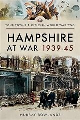 Hampshire at War 1939-45 цена и информация | Книги о питании и здоровом образе жизни | 220.lv