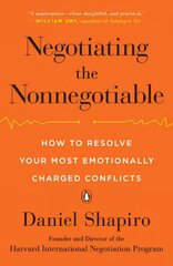 Negotiating the Nonnegotiable: How to Resolve Your Most Emotionally Charged Conflicts cena un informācija | Pašpalīdzības grāmatas | 220.lv