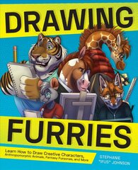 Drawing Furries: Learn How to Draw Creative Characters, Anthropomorphic Animals, Fantasy Fursonas, and More cena un informācija | Mākslas grāmatas | 220.lv
