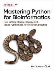 Mastering Python for Bioinformatics: How to Write Flexible, Documented, Tested Python Code for Research Computing цена и информация | Развивающие книги | 220.lv