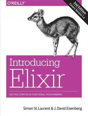 Introducing Elixir, 2e: Getting Started in Functional Programming 2nd Revised edition цена и информация | Книги по экономике | 220.lv