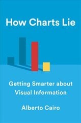 How Charts Lie: Getting Smarter about Visual Information cena un informācija | Ekonomikas grāmatas | 220.lv