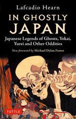 In Ghostly Japan: Japanese Legends of Ghosts, Yokai, Yurei and Other Oddities цена и информация | Фантастика, фэнтези | 220.lv