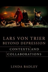 Lars von Trier Beyond Depression: Contexts and Collaborations cena un informācija | Mākslas grāmatas | 220.lv
