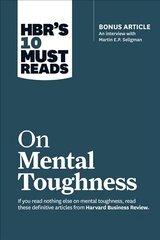 HBR's 10 Must Reads on Mental Toughness (with bonus interview Post-Traumatic Growth and Building Resilience with Martin Seligman) (HBR's 10 Must Reads) cena un informācija | Ekonomikas grāmatas | 220.lv