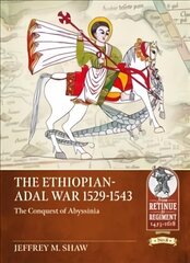 Ethiopian-Adal War, 1529-1543: The Conquest of Abyssinia cena un informācija | Sociālo zinātņu grāmatas | 220.lv