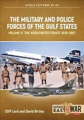 Military and Police Forces of the Gulf States Volume 4: Bahrain, Kuwait, Qatar cena un informācija | Vēstures grāmatas | 220.lv