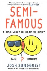 Semi-Famous: A True Story of Near Celebrity cena un informācija | Grāmatas pusaudžiem un jauniešiem | 220.lv