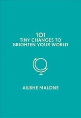 101 Tiny Changes to Brighten Your World cena un informācija | Pašpalīdzības grāmatas | 220.lv