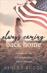 Always Coming Back Home: An Emotional Tale of Love, Adventure, Tragedy and Hope cena un informācija | Pašpalīdzības grāmatas | 220.lv