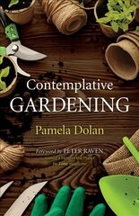 Contemplative Gardening cena un informācija | Grāmatas par dārzkopību | 220.lv