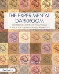 Experimental Darkroom: Contemporary Uses of Traditional Black & White Photographic Materials цена и информация | Книги по фотографии | 220.lv