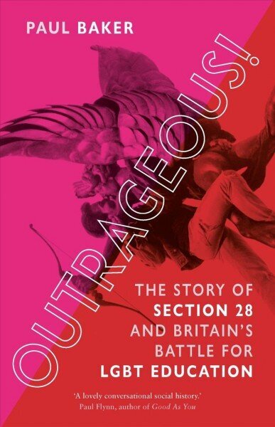 Outrageous!: The Story of Section 28 and Britain's Battle for LGBT Education cena un informācija | Vēstures grāmatas | 220.lv