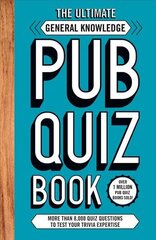 Ultimate General Knowledge Pub Quiz Book: More than 8,000 Quiz Questions цена и информация | Книги о питании и здоровом образе жизни | 220.lv