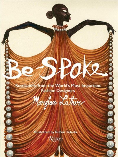 Be-Spoke: What the Most Important Fashion Designers in the World Told Only to Marylou Luther cena un informācija | Mākslas grāmatas | 220.lv