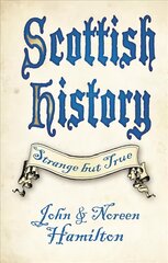 Scottish History: Strange but True New edition цена и информация | Исторические книги | 220.lv