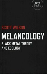 Melancology - Black Metal Theory and Ecology: Black Metal Theory and Ecology cena un informācija | Mākslas grāmatas | 220.lv