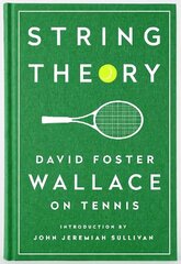 String Theory: David Foster Wallace On Tennis: A Library of America Special Publication cena un informācija | Grāmatas par veselīgu dzīvesveidu un uzturu | 220.lv