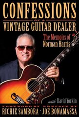 Confessions of a Vintage Guitar Dealer: The Memoirs of Norman Harris cena un informācija | Mākslas grāmatas | 220.lv