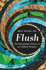 Flush: The Remarkable Science of an Unlikely Treasure cena un informācija | Ekonomikas grāmatas | 220.lv