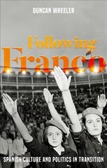 Following Franco: Spanish Culture and Politics in Transition cena un informācija | Sociālo zinātņu grāmatas | 220.lv