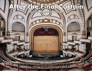 After the Final Curtain Vol. 2: America's Abandoned Theatres цена и информация | Книги по фотографии | 220.lv