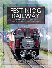 Festiniog Railway: From Slate Railway to Heritage Operation 1921 - 2014 цена и информация | Путеводители, путешествия | 220.lv