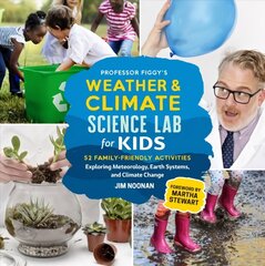 Professor Figgy's Weather and Climate Science Lab for Kids: 52 Family-Friendly Activities Exploring Meteorology, Earth Systems, and Climate Change цена и информация | Книги для подростков  | 220.lv