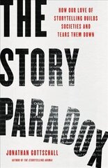 The Story Paradox: How Our Love of Storytelling Builds Societies and Tears them Down cena un informācija | Sociālo zinātņu grāmatas | 220.lv