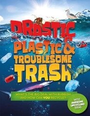 Drastic Plastic and Troublesome Trash: What's the big deal with rubbish, and how can YOU recycle? цена и информация | Книги для подростков и молодежи | 220.lv