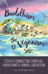 Buddhism and Veganism: Essays Connecting Spiritual Awakening and Animal Liberation cena un informācija | Garīgā literatūra | 220.lv
