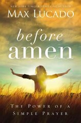 Before Amen: The Power of a Simple Prayer cena un informācija | Garīgā literatūra | 220.lv