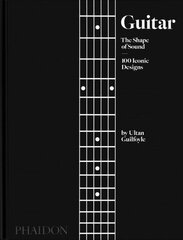 Guitar, The Shape of Sound, 100 Iconic Designs cena un informācija | Mākslas grāmatas | 220.lv