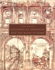 Giuliano da Sangallo and the Ruins of Rome cena un informācija | Mākslas grāmatas | 220.lv