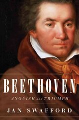 Beethoven: Anguish and Triumph: Anguish and Triumph cena un informācija | Mākslas grāmatas | 220.lv