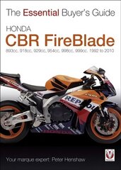 Essential Buyers Guide Honda Fireblade Cbr900, Cbr900rr, Cbr1000rr. 893cc, 929cc, 954cc, 998cc, 999cc. 1992-2010: CBR900, CBR900RR, CBR1000RR. 893cc, 929cc, 954cc, 998cc, 999cc. 1992-2010 цена и информация | Путеводители, путешествия | 220.lv