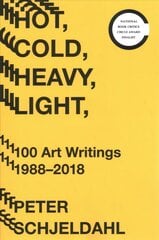 Hot, Cold, Heavy, Light, 100 Art Writings 1988-2018 cena un informācija | Mākslas grāmatas | 220.lv